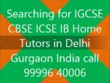 HOME TUTOR TUITION TEACHER FOR IB IGCSE PHYSICS CHEMISTRY MATH IN DELHI GURGAON INDIA BEST HOME TUTORS