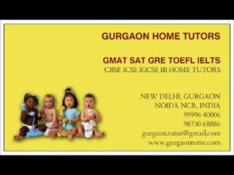 NEW DELHI HOME TUTOR TUITION TEACHER COACHING TUTORIAL PRIVATE HOME TUITIONS FOR SAT GMAT IB IGCSE IN DELHI GURGAON INDIA