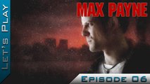 Let's Play | Max Payne - Episode 6 : Quand la peur donne des ailes aux hommes