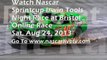 Nascar Sprint Cup Irwin Tools Night Race at Bristol Live Streaming