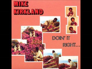 Mike James Kirkland - Got To Do It Right