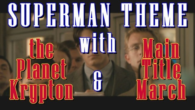 Superman Theme with the Planet Krypton & Main Title March