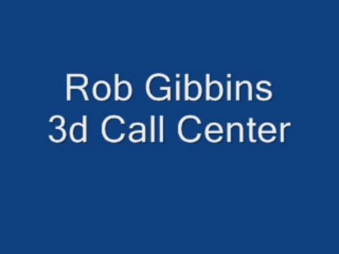 Rob Gibbins 3d Call Center