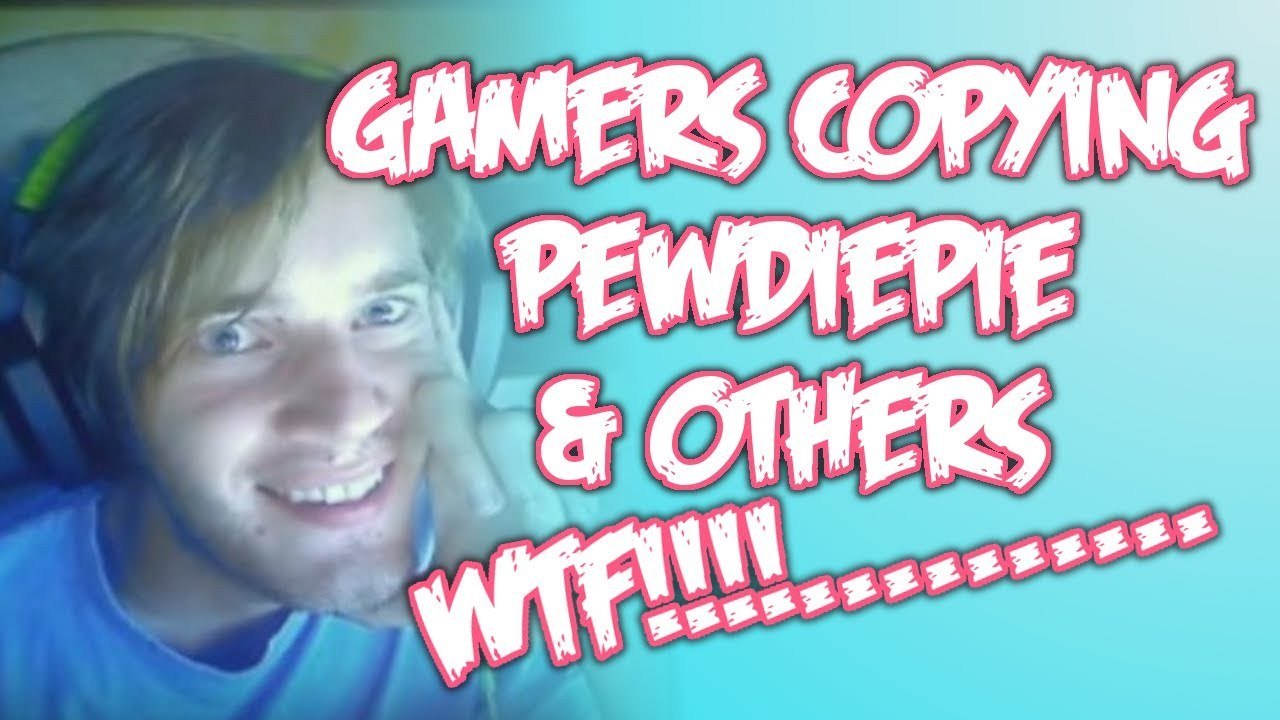Gamers Copying PEWDIEPIE & other youtubers .........