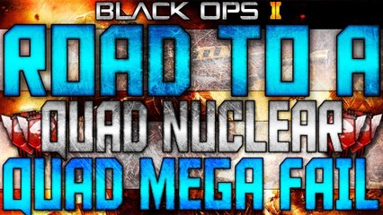 Road To A "Quad" Nuclear | "Triple" Mega Quad Fail | Episode #1 | Black Ops 2