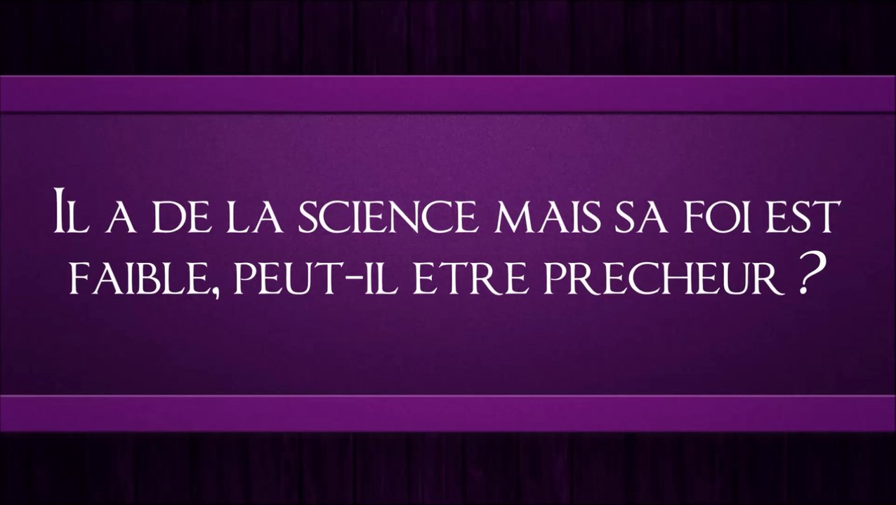 Il a de la science mais sa foi est faible, peut-il être prêcheur ? [Shaykh  Abdullah Al Adani]