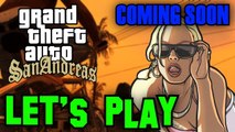 GRAND THEFT AUTO: SAN ANDREAS LET'S PLAY [COMING SOON]