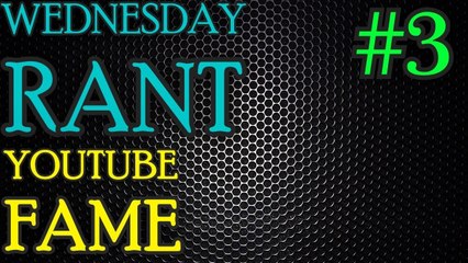 BREAKING THE FOURTH WALL- WEDNESDAY RANT [YouTube Fame]