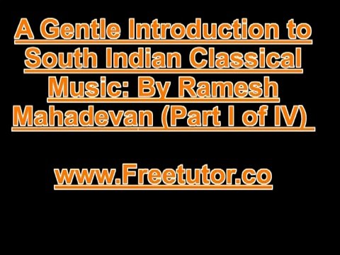 A Gentle Introduction to South Indian Classical Music Part I of IV - Section 1