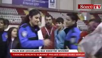 Polis Nur çocuklara buz hokeyini sevdirdi