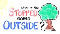 What If You Stopped Going Outside?! Here are the answers!!