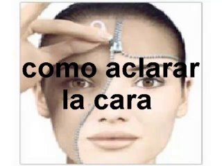 COMO ACLARAR LA CARA