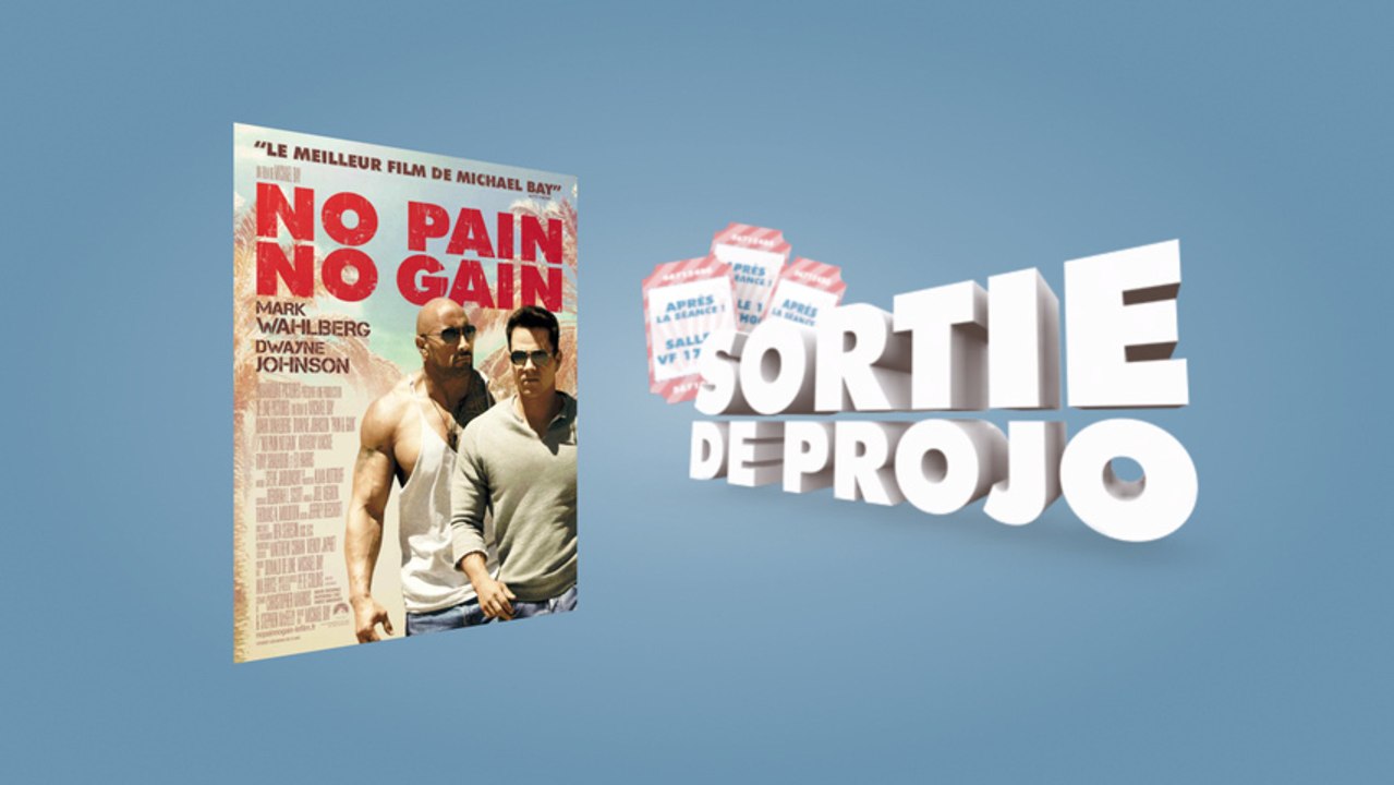 [Sortie de projo] No Pain No Gain