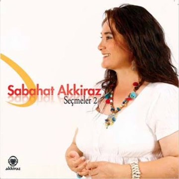 SABAHAT AKKİRAZ - Hangi Bağın Bağbanısan Gülüsen_