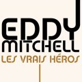 Eddy Mitchell - Les Vrais Héros (extrait)