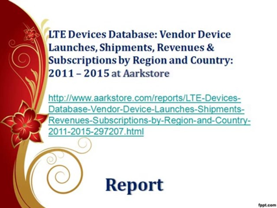LTE Devices Database Vendor Device Launches, Shipments, Revenues & Subscriptions by Region and Country 2011 – 2015