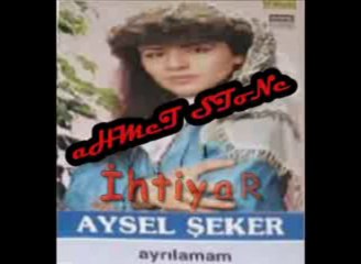 Aysel Şeker - Ayrılamam