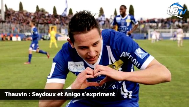 Thauvin : Seydoux et Anigo s'expriment