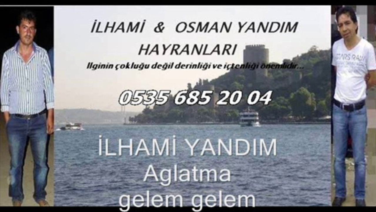İLHAMİ YANDIM Aglatma gelem gelem