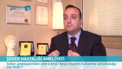 Şeker ameliyatından sonra ömür boyu vitamin kullanma zorunluluğu var mıdır?