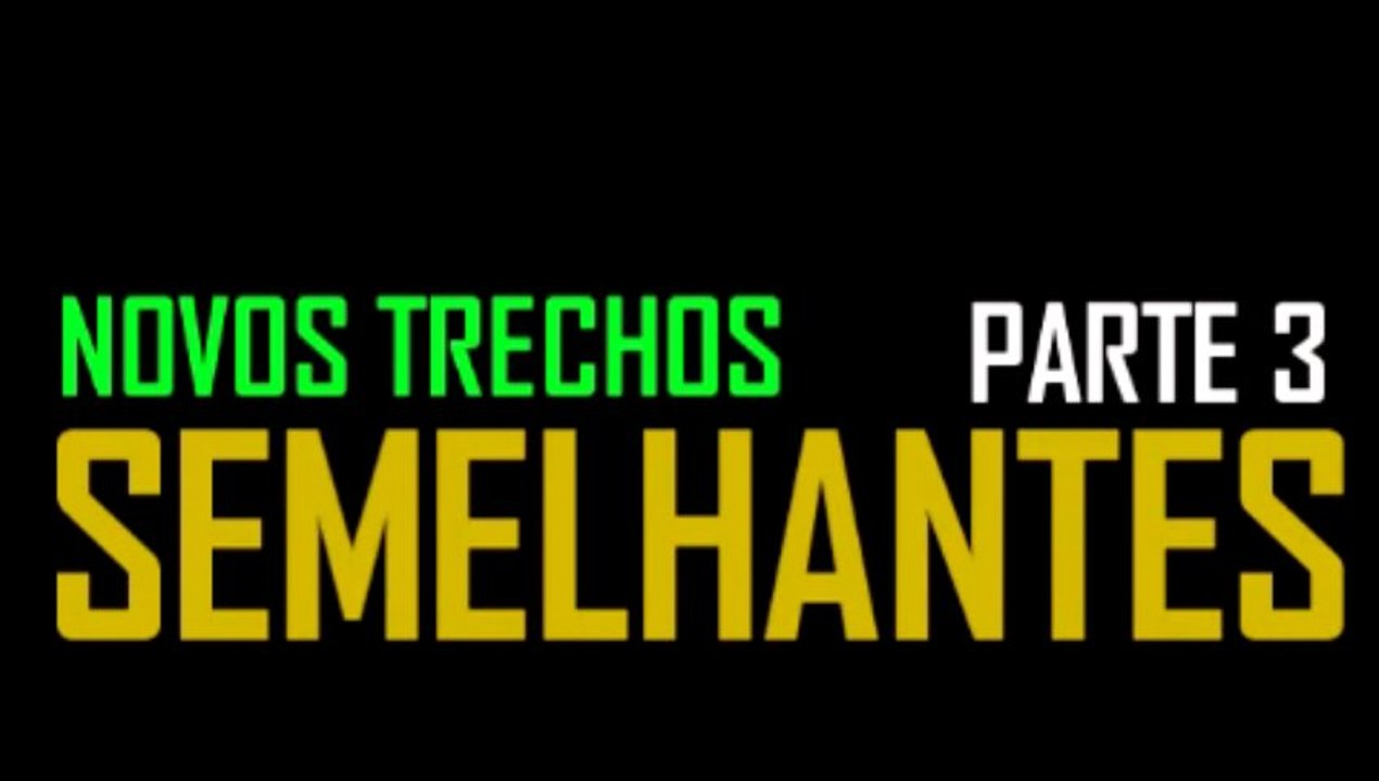 Novos Trechos Semelhantes - Parte 3
