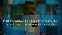 For An Exhibit Design that will Capture Their Attention, Come to Excalibur Exhibits