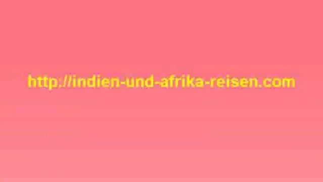 *VIP* Indien und Afrika Reisen sind ein Erlebnis (Sitten, Impressionen, Strand, Bann, Urlaub, Reise)