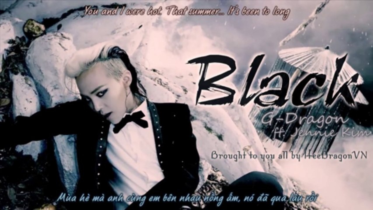 [HDVN][Engsub+Vietsub] BLACK @ G-Dragon ft. Jennie Kim {2nd album Coup D'etat}