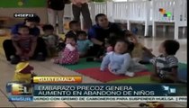 Crecen en Guatemala casos de abandono infantil ante la pobreza