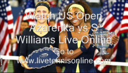 Watch Serena Vs Victoria Live Streaming 8 Sep 2013