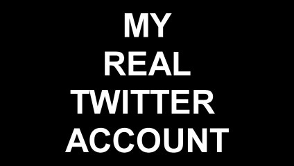 My REAL Twitter Account