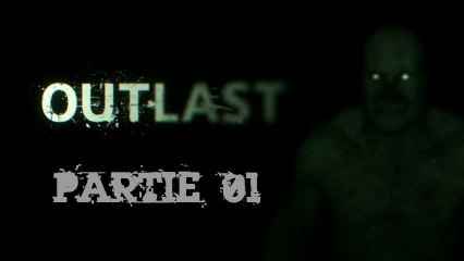 [Horreur] Outlast - PC - 01