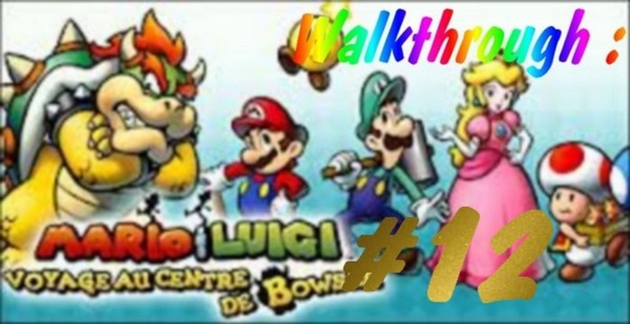 (WT) Mario et Luigi - Voyage au Centre de Bowser [12] : Objectif Astre Noir !