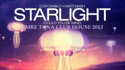 Don Diablo & Matt Nash - Starlight (Could You Be Mine) [ EMRE TUNA Club house 2013 ]