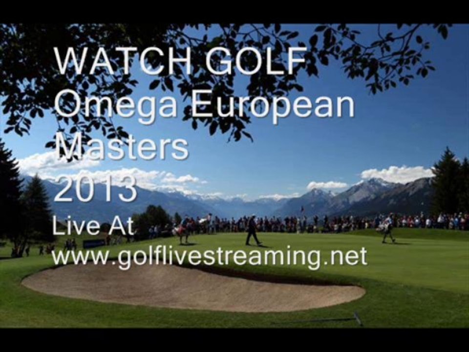Golf Omega European Masters 2013 Live Streaming