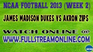 Watch James Madison Dukes vs Akron Zips Live Stream Online September 7, 2013