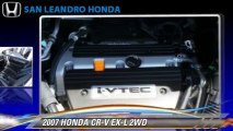 2007 HONDA CR-V EX-L 2WD - San Leandro Honda, Hayward Oakland Bay Area
