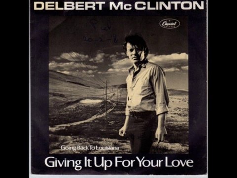 Delbert McClinton -Givin' It Up For Your Love