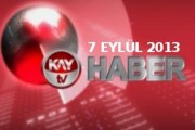 KAYTV ANA HABER BÜLTENİ 07 EYLÜL 2013