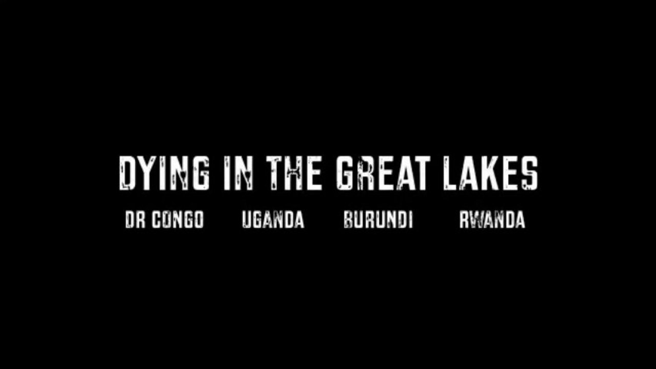 Dying in the Great Lakes : DR Congo, Uganda, Burundi, Rwanda