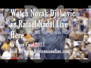 Novak Djokovic vs Rafael Nadal Live US OPEN 2013 Final