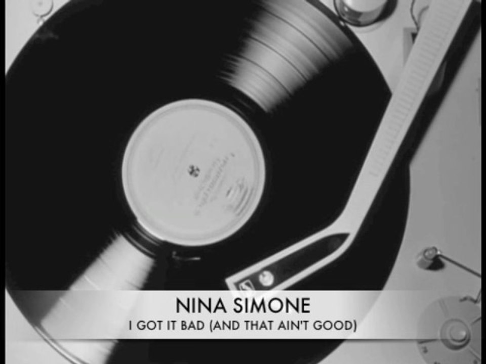Nina Simone: I Got It Bad (And That Ain't Good)