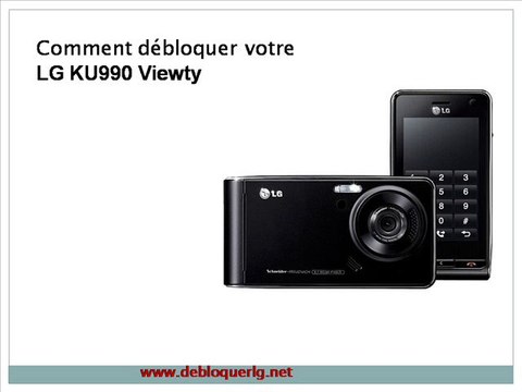 Déblocage LG KU990 Viewty | Comment débloquer votre LG KU990 | Comment Deblocage Telephone Portable LG