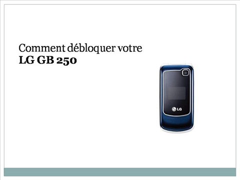 Déblocage LG GB250 | Comment débloquer votre LG GB250 | Comment Deblocage Telephone Portable LG