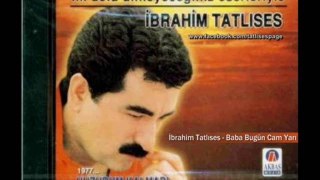 İbrahim Tatlıses - Baba Bugün Cam Yarı