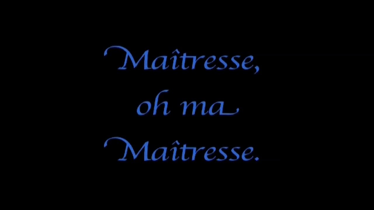 Maîtresse, oh ma maîtresse