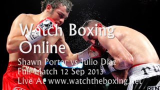 Shawn Porter vs Julio Diaz Live Fight
