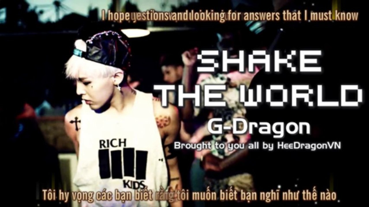 [HDVN][Vietsub+Engsub] Shake The World @ G-Dragon {2nd album Coup D'etat}
