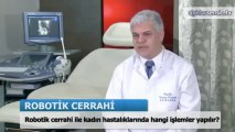 Robotik cerrahi hangi kadın hastalıklarında etkilidir