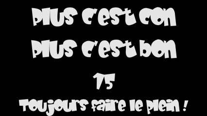 Plus c'est C**, plus c'est BON ! #15 -  Toujours faire le plein !